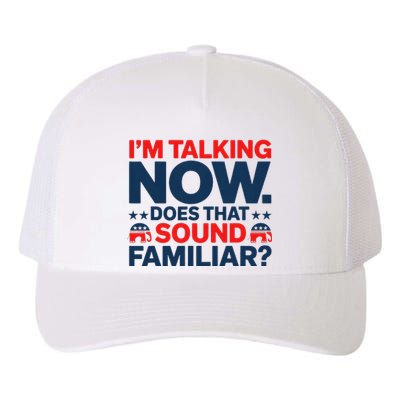 IM Talking Now Does That Sound Familiar Trump For President Yupoong Adult 5-Panel Trucker Hat