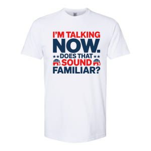 IM Talking Now Does That Sound Familiar Trump For President Softstyle CVC T-Shirt