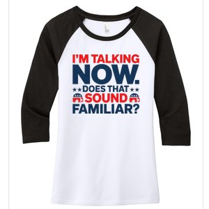 IM Talking Now Does That Sound Familiar Trump For President Women's Tri-Blend 3/4-Sleeve Raglan Shirt