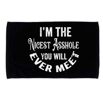 Im The Nicest Asshole You Will Ever Meet Funny Sarcastic Microfiber Hand Towel