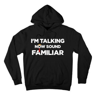 IM Talking Now Sound Familiar Trump 2024 For President Tall Hoodie