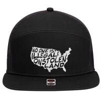 Immigrant T No One Is Illegal On Stolen Land 7 Panel Mesh Trucker Snapback Hat