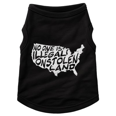 Immigrant T No One Is Illegal On Stolen Land Doggie Tank