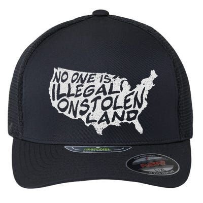 Immigrant T No One Is Illegal On Stolen Land Flexfit Unipanel Trucker Cap