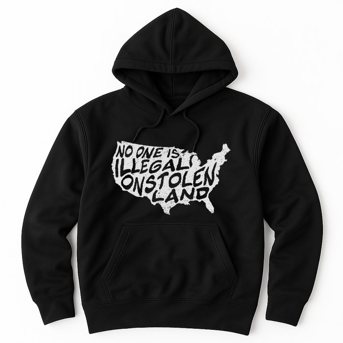 Immigrant T No One Is Illegal On Stolen Land Hoodie