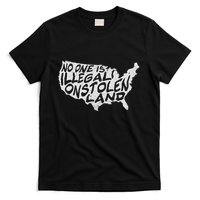 Immigrant T No One Is Illegal On Stolen Land T-Shirt
