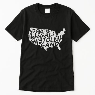 Immigrant T No One Is Illegal On Stolen Land Tall T-Shirt