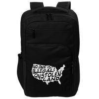 Immigrant T No One Is Illegal On Stolen Land Impact Tech Backpack