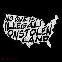 Immigrant T No One Is Illegal On Stolen Land Button