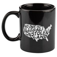 Immigrant T No One Is Illegal On Stolen Land 11oz C Handle Ceramic Mug