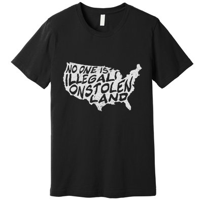 Immigrant T No One Is Illegal On Stolen Land Premium T-Shirt