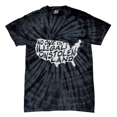 Immigrant T No One Is Illegal On Stolen Land Tie-Dye T-Shirt