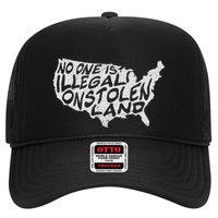 Immigrant T No One Is Illegal On Stolen Land Trucker Hat