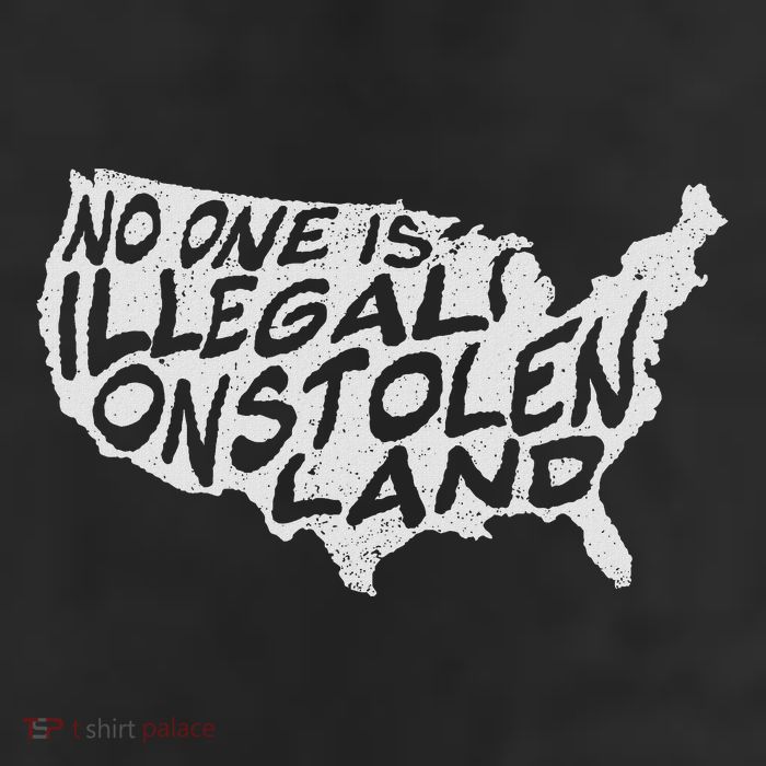 Immigrant T No One Is Illegal On Stolen Land Trucker Hat