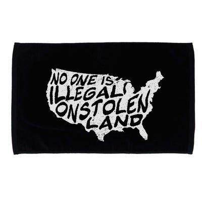 Immigrant T No One Is Illegal On Stolen Land Microfiber Hand Towel
