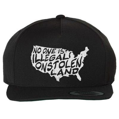 Immigrant T No One Is Illegal On Stolen Land Wool Snapback Cap