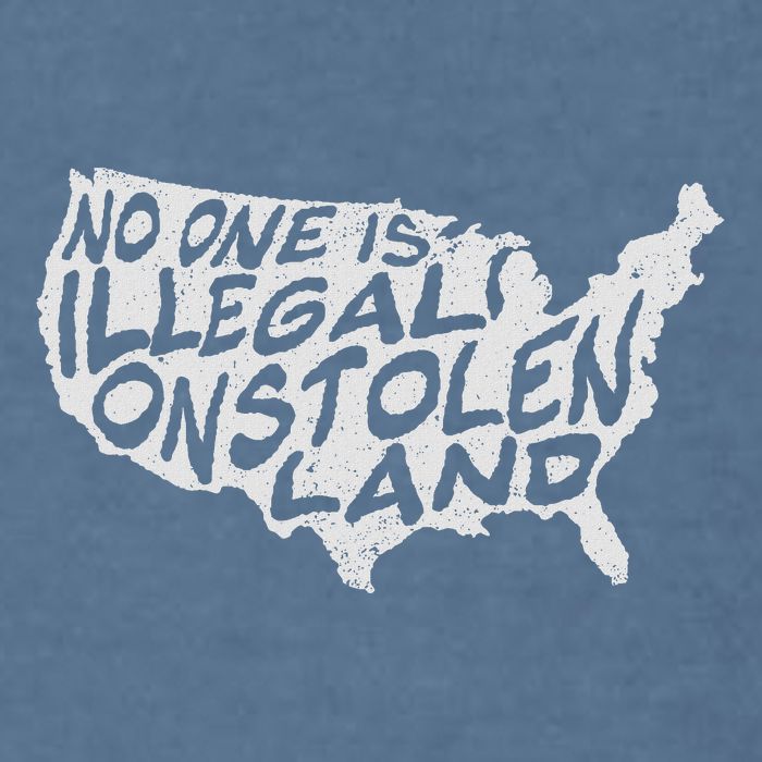 Immigrant T No One Is Illegal On Stolen Land Garment-Dyed Sweatshirt