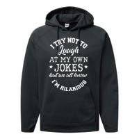 I Try Not To Laugh At My Own Jokes Performance Fleece Hoodie