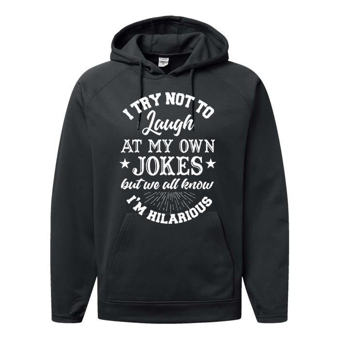 I Try Not To Laugh At My Own Jokes Performance Fleece Hoodie