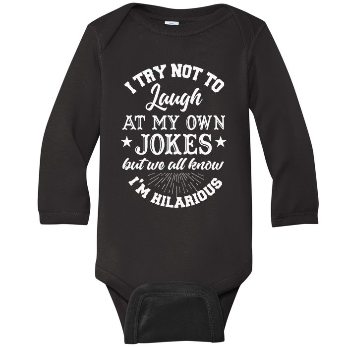 I Try Not To Laugh At My Own Jokes Baby Long Sleeve Bodysuit