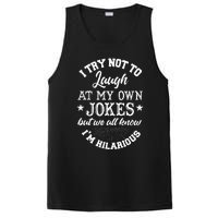 I Try Not To Laugh At My Own Jokes PosiCharge Competitor Tank