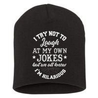 I Try Not To Laugh At My Own Jokes Short Acrylic Beanie