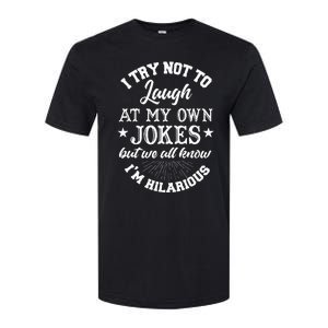 I Try Not To Laugh At My Own Jokes Softstyle CVC T-Shirt