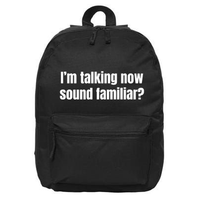 I’M Talking Now Sound Familiar Funny 16 in Basic Backpack