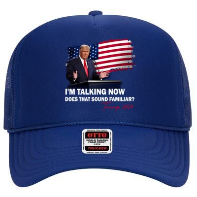 IM Talking Now Does That Sound Familiar Trump 2024 Election High Crown Mesh Back Trucker Hat