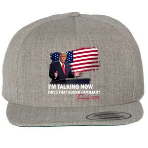 IM Talking Now Does That Sound Familiar Trump 2024 Election Wool Snapback Cap