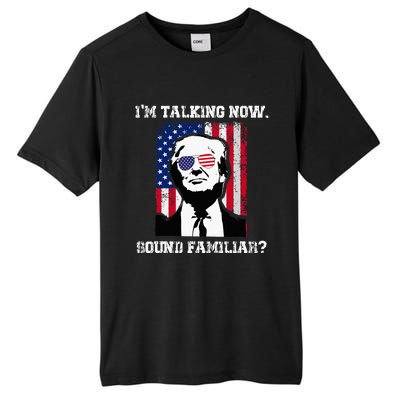 Im Talking Now Sound Familiar Funny Trump 2024 Tall Fusion ChromaSoft Performance T-Shirt