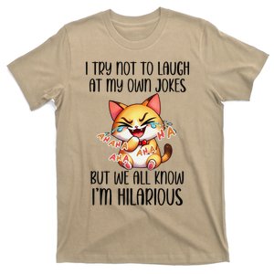 I Try Not To Laugh At My Own Jokes But IM Hilarious Cat T-Shirt