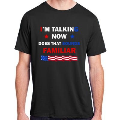 I’M Talking Now Does That Sound Familiar Donald Trump 2024 Adult ChromaSoft Performance T-Shirt