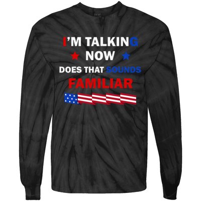 I’M Talking Now Does That Sound Familiar Donald Trump 2024 Tie-Dye Long Sleeve Shirt