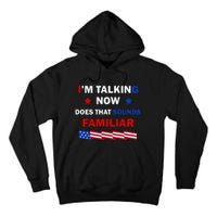 I’M Talking Now Does That Sound Familiar Donald Trump 2024 Tall Hoodie