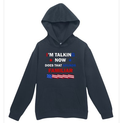 I’M Talking Now Does That Sound Familiar Donald Trump 2024 Urban Pullover Hoodie