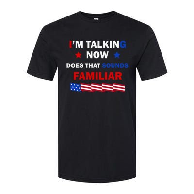 I’M Talking Now Does That Sound Familiar Donald Trump 2024 Softstyle CVC T-Shirt