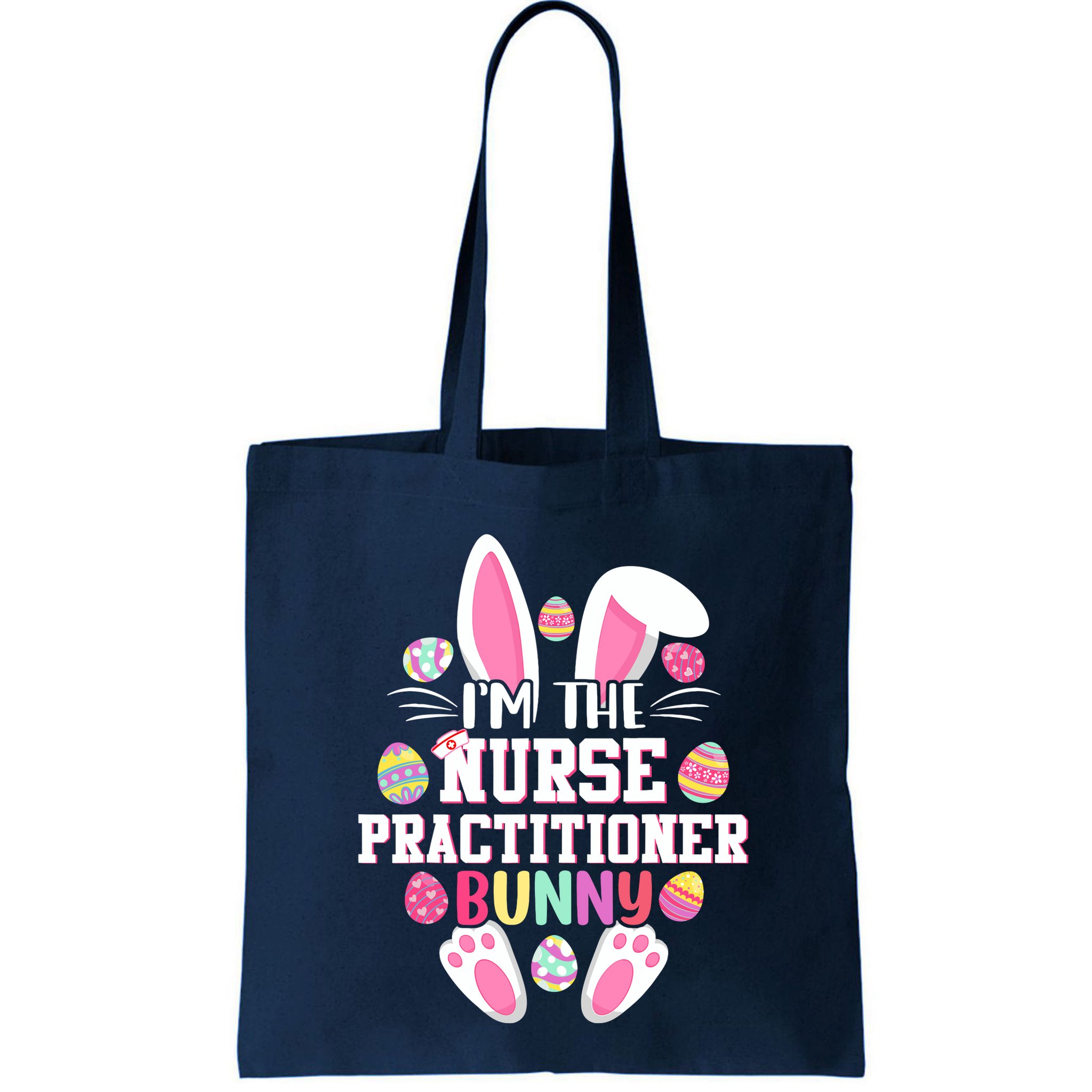 I'm The Nurse Practitioner Bunny Happy Easter Day Bag