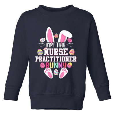 I'm The Nurse Practitioner Bunny Happy Easter Day Toddler Sweatshirt