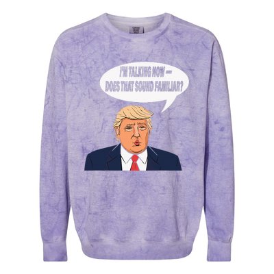 IM Talking Now Does That Sound Familiar Funny Trump Colorblast Crewneck Sweatshirt