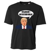 IM Talking Now Does That Sound Familiar Funny Trump Cooling Performance Crew T-Shirt