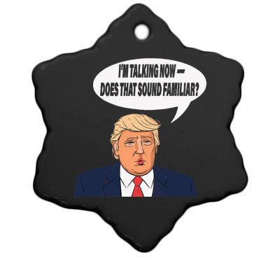 IM Talking Now Does That Sound Familiar Funny Trump Ceramic Star Ornament