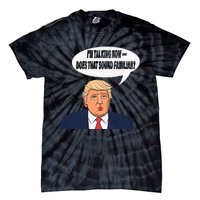 IM Talking Now Does That Sound Familiar Funny Trump Tie-Dye T-Shirt