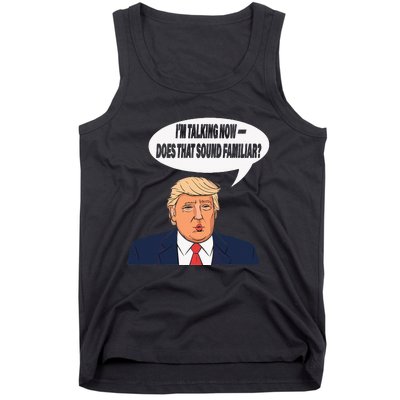 IM Talking Now Does That Sound Familiar Funny Trump Tank Top