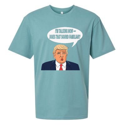 IM Talking Now Does That Sound Familiar Funny Trump Sueded Cloud Jersey T-Shirt