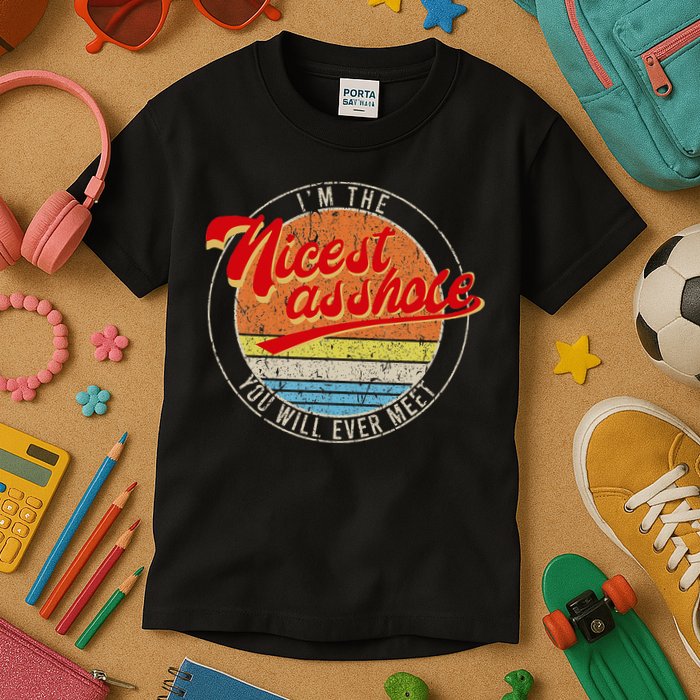 I'm The Nicest Asshole You'll Ever Meet Funny Saying Kids T-Shirt