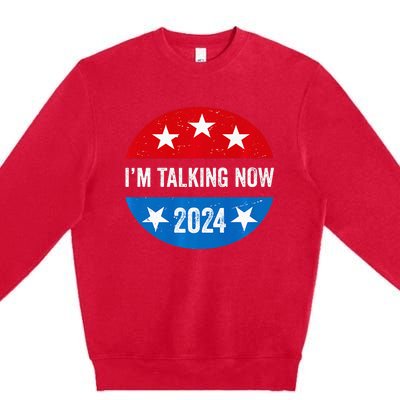 IM Talking Now Does That Sound Familiar 2024 Election Trump Premium Premium Crewneck Sweatshirt