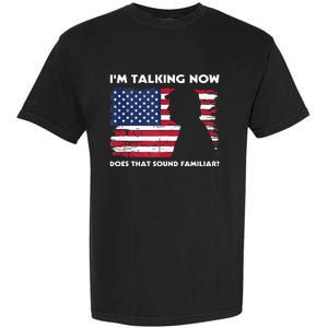 Im Talking Now Does That Sound Familiar Funny Trump Debate Garment-Dyed Heavyweight T-Shirt