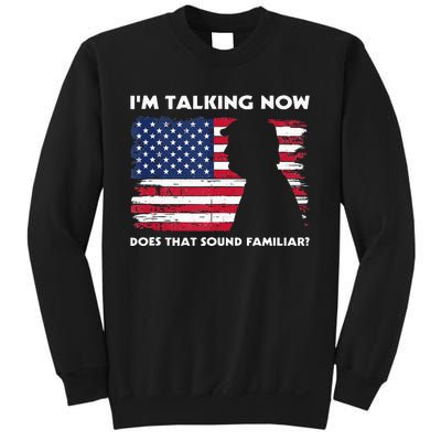 Im Talking Now Does That Sound Familiar Funny Trump Debate Sweatshirt