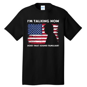 Im Talking Now Does That Sound Familiar Funny Trump Debate Tall T-Shirt